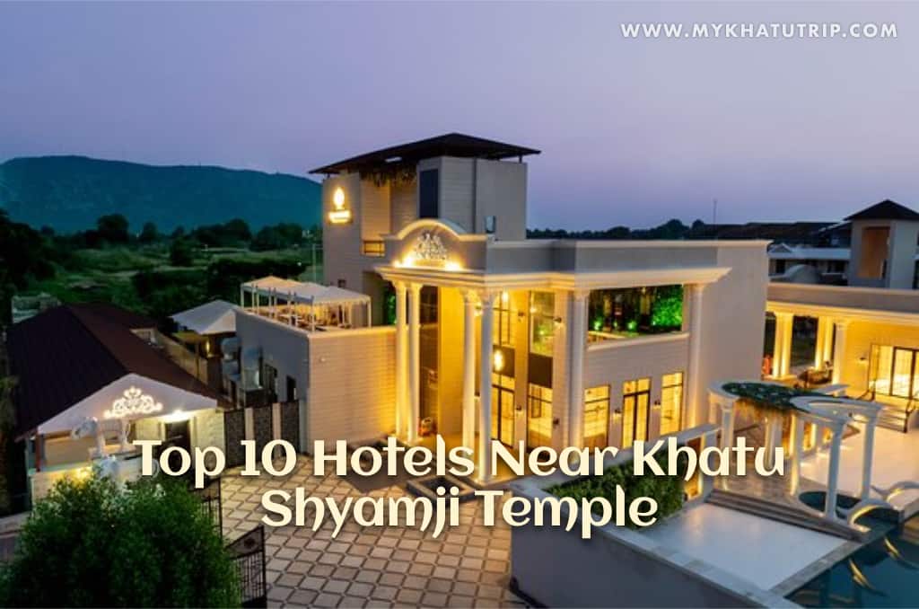 Top 10 Hotels Near Khatu Shyamji Temple for a Comfortable Stay